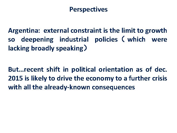 Perspectives Argentina: external constraint is the limit to growth so deepening industrial policies（ which