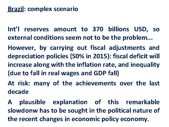 Brazil: complex scenario Int’l reserves amount to 370 billions USD, so external conditions seem