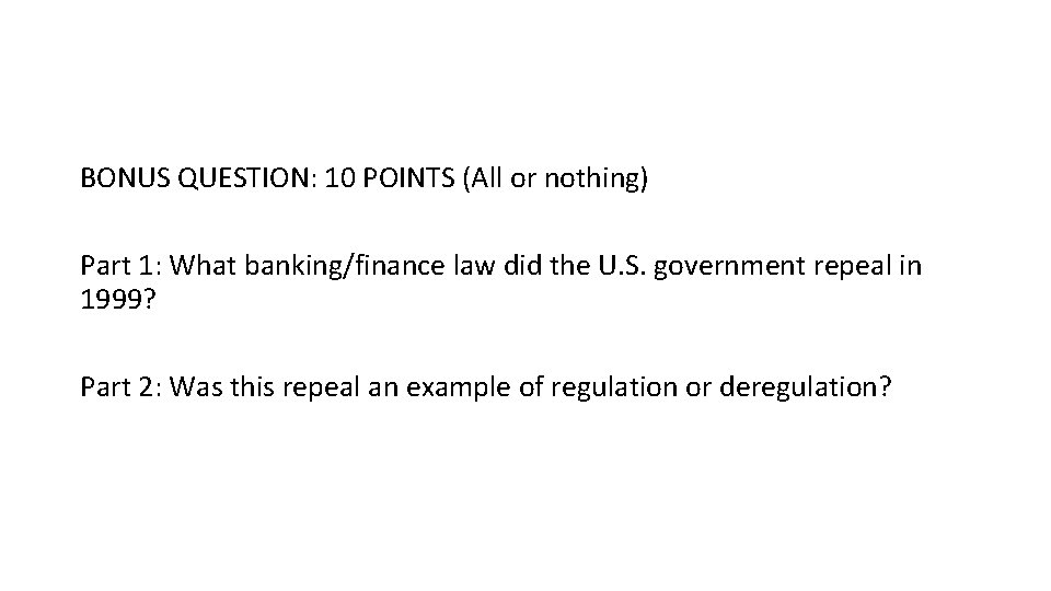 BONUS QUESTION: 10 POINTS (All or nothing) Part 1: What banking/finance law did the