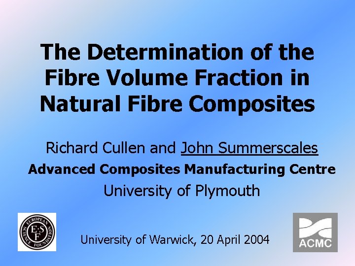 The Determination of the Fibre Volume Fraction in Natural Fibre Composites Richard Cullen and