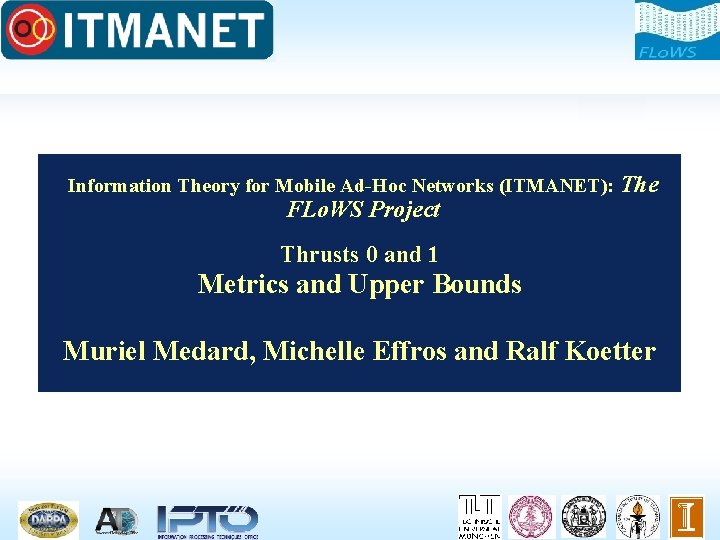 Information Theory for Mobile Ad-Hoc Networks (ITMANET): The FLo. WS Project Thrusts 0 and