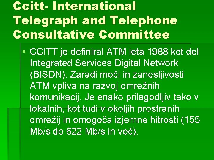 Ccitt- International Telegraph and Telephone Consultative Committee § CCITT je definiral ATM leta 1988