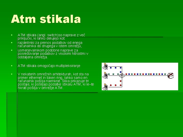 Atm stikala § § § ATM stikala (angl. switch)so naprave z več priključki, ki