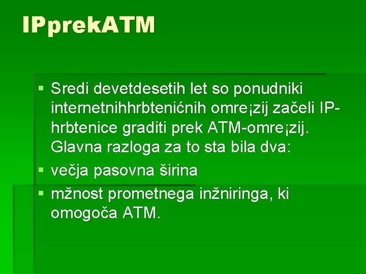 IPprek. ATM § Sredi devetdesetih let so ponudniki internetnihhrbtenićnih omre¡zij začeli IPhrbtenice graditi prek