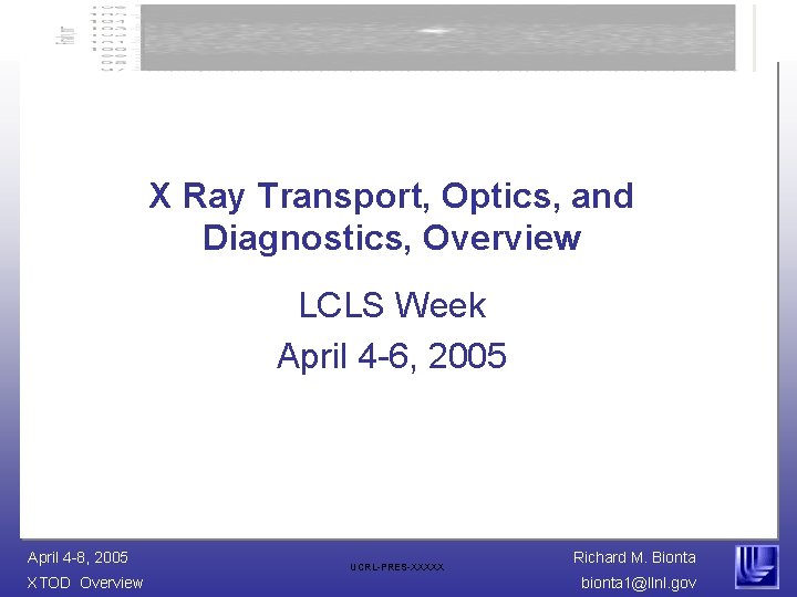 X Ray Transport, Optics, and Diagnostics, Overview LCLS Week April 4 -6, 2005 April