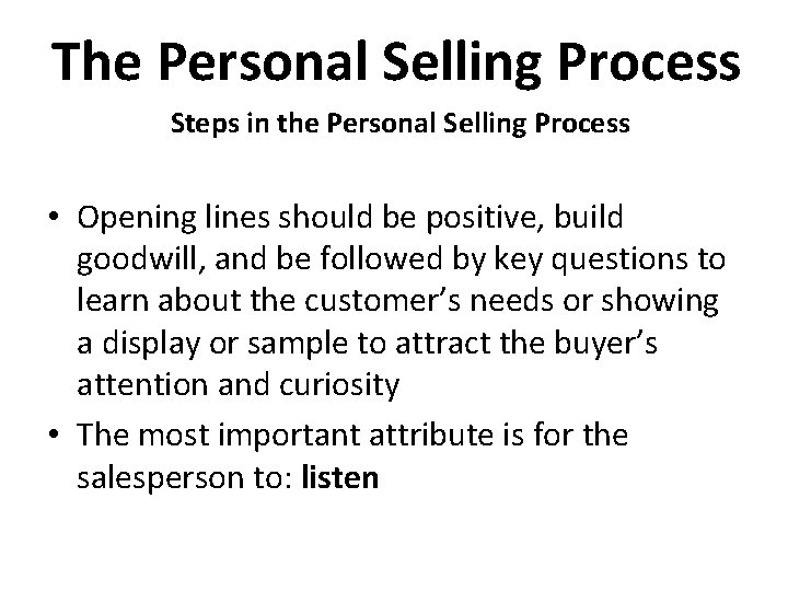 The Personal Selling Process Steps in the Personal Selling Process • Opening lines should