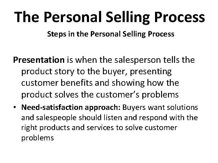 The Personal Selling Process Steps in the Personal Selling Process Presentation is when the