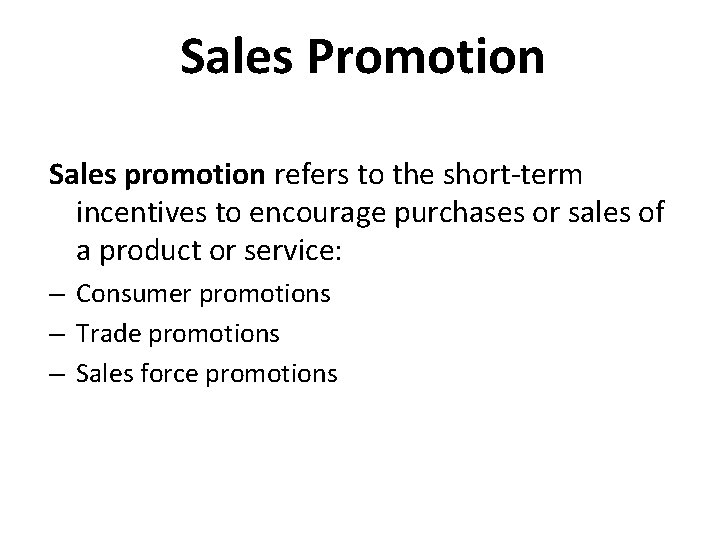 Sales Promotion Sales promotion refers to the short-term incentives to encourage purchases or sales