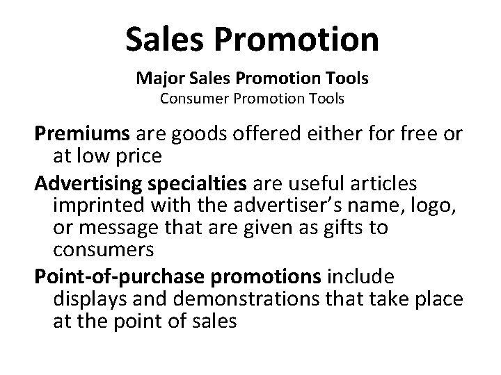 Sales Promotion Major Sales Promotion Tools Consumer Promotion Tools Premiums are goods offered either