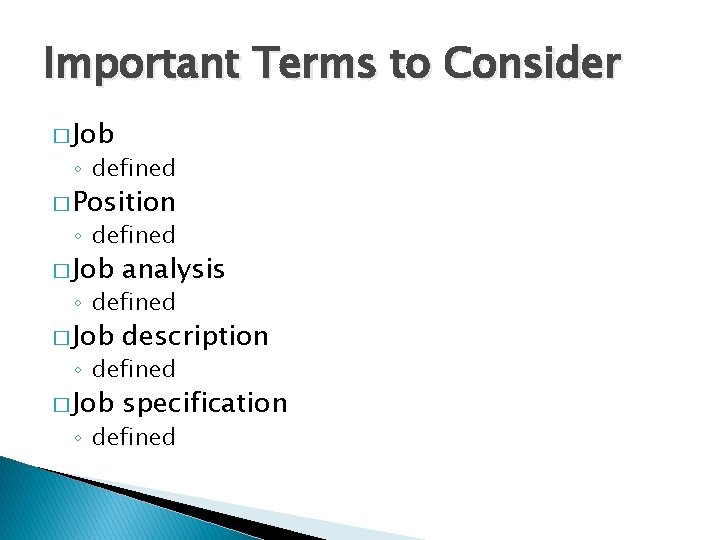 Important Terms to Consider � Job ◦ defined � Position ◦ defined � Job