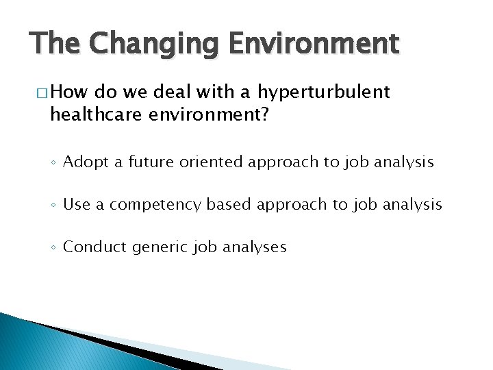 The Changing Environment � How do we deal with a hyperturbulent healthcare environment? ◦