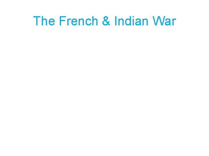 The French & Indian War 