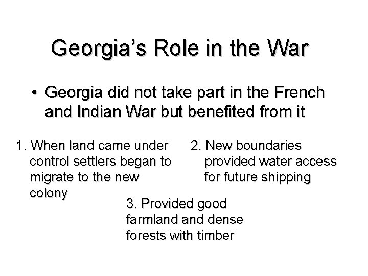 Georgia’s Role in the War • Georgia did not take part in the French