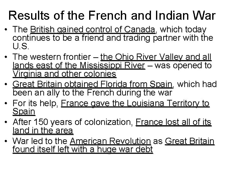 Results of the French and Indian War • The British gained control of Canada,