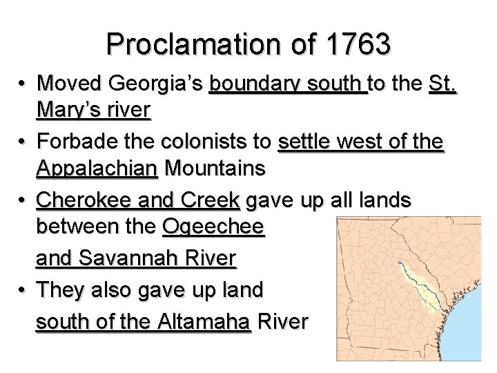 Proclamation of 1763 • Moved Georgia’s boundary south to the St. Mary’s river •