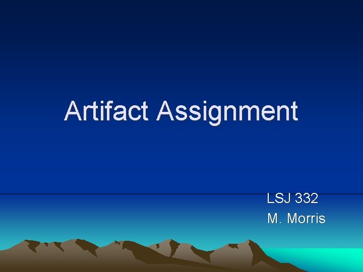 Artifact Assignment LSJ 332 M. Morris 
