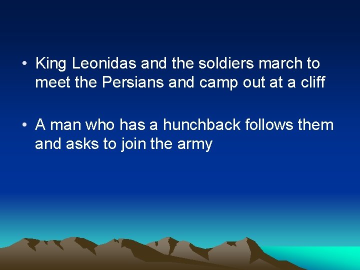  • King Leonidas and the soldiers march to meet the Persians and camp