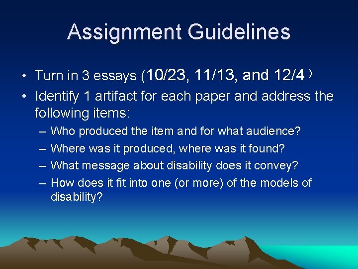 Assignment Guidelines • Turn in 3 essays (10/23, 11/13, and 12/4 ) • Identify