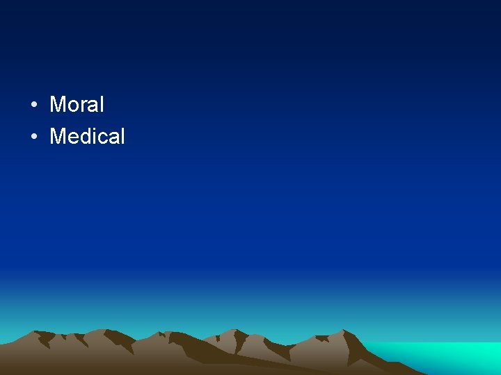  • Moral • Medical 