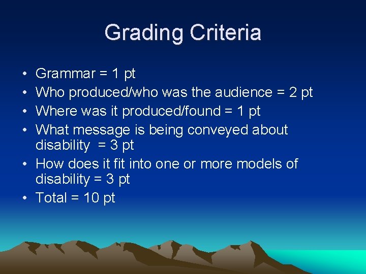 Grading Criteria • • Grammar = 1 pt Who produced/who was the audience =