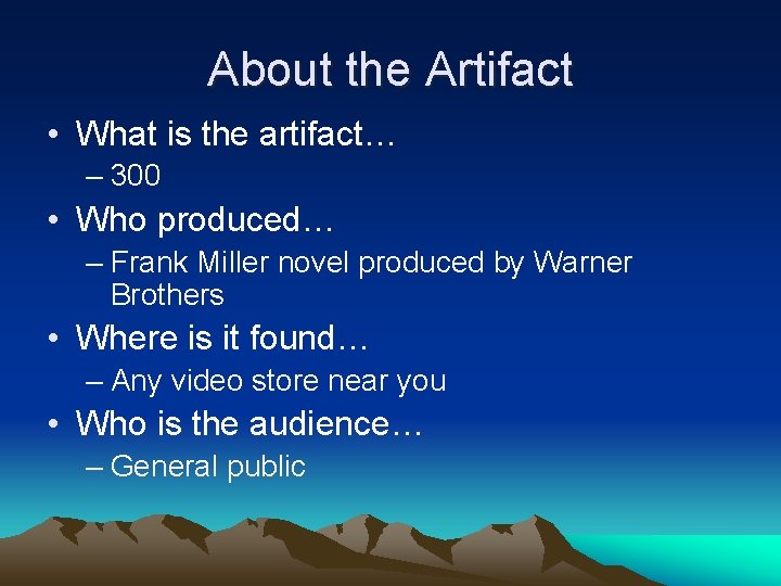About the Artifact • What is the artifact… – 300 • Who produced… –