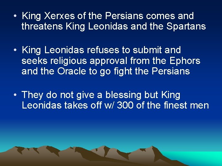  • King Xerxes of the Persians comes and threatens King Leonidas and the