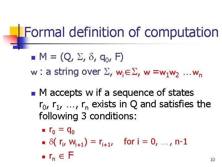 Formal definition of computation M = (Q, , , q 0, F) w :