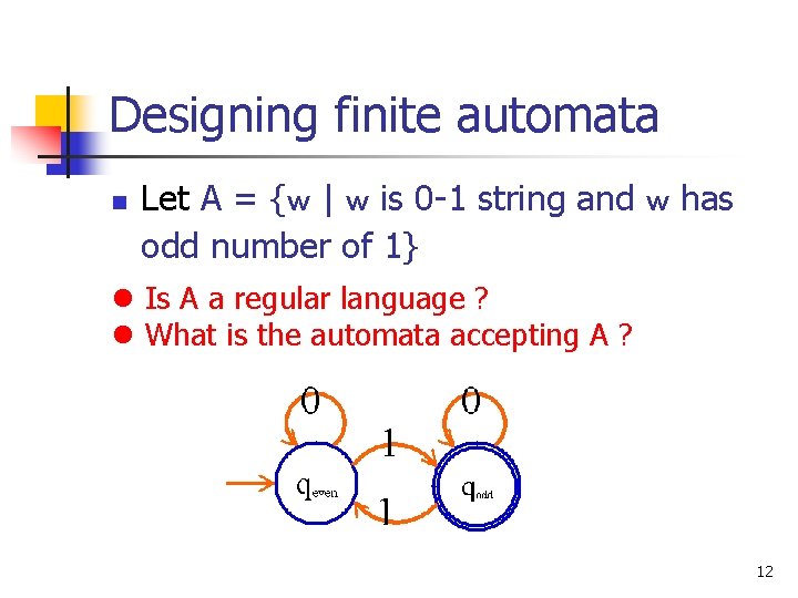 Designing finite automata n Let A = {w | w is 0 -1 string
