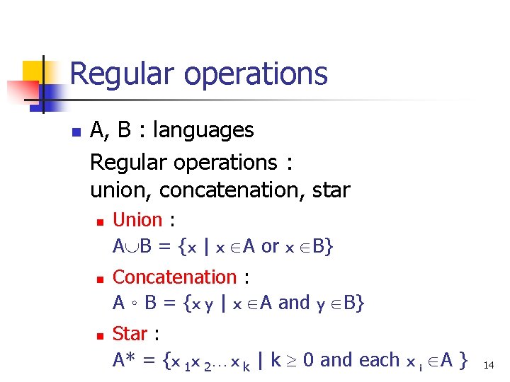 Regular operations n A, B : languages Regular operations : union, concatenation, star n