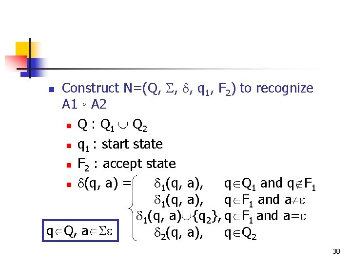 Construct N=(Q, , , q 1, F 2) to recognize A 1。A 2 n
