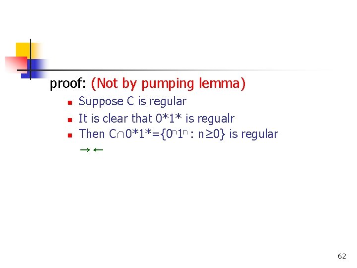 proof: (Not by pumping lemma) n n n Suppose C is regular It is