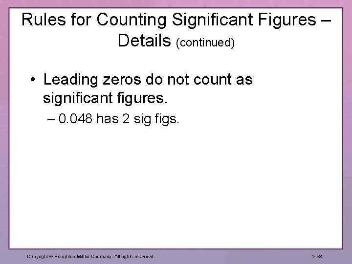 Rules for Counting Significant Figures – Details (continued) • Leading zeros do not count