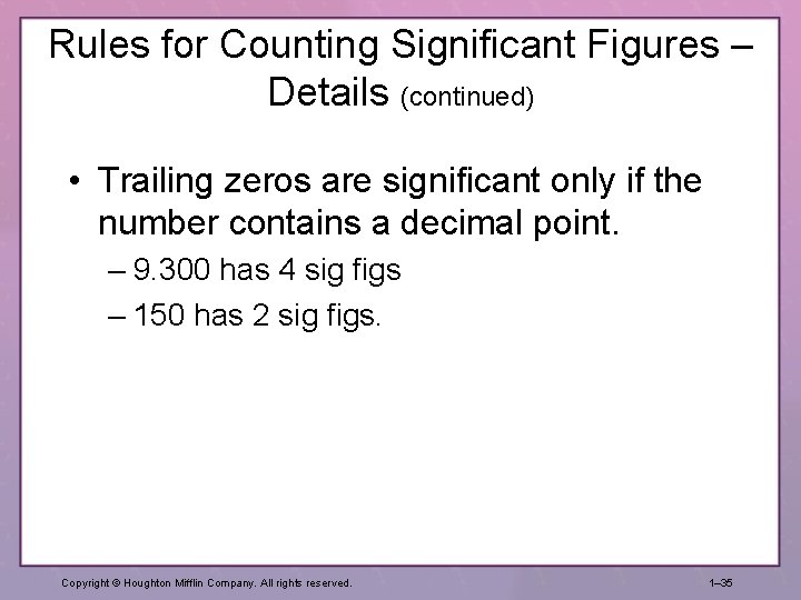 Rules for Counting Significant Figures – Details (continued) • Trailing zeros are significant only