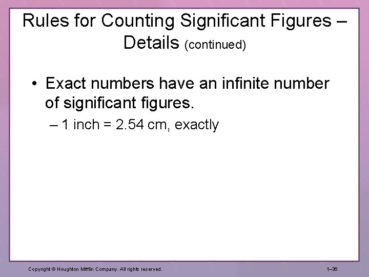 Rules for Counting Significant Figures – Details (continued) • Exact numbers have an infinite