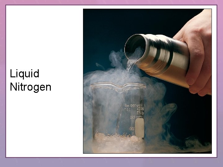 Liquid Nitrogen 