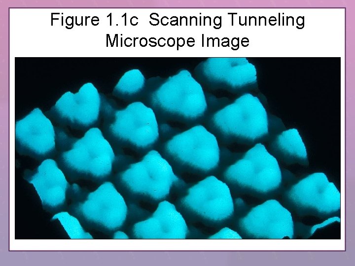 Figure 1. 1 c Scanning Tunneling Microscope Image 