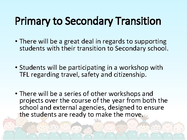 Primary to Secondary Transition • There will be a great deal in regards to