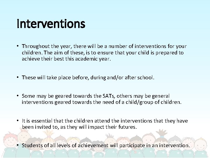 Interventions • Throughout the year, there will be a number of interventions for your