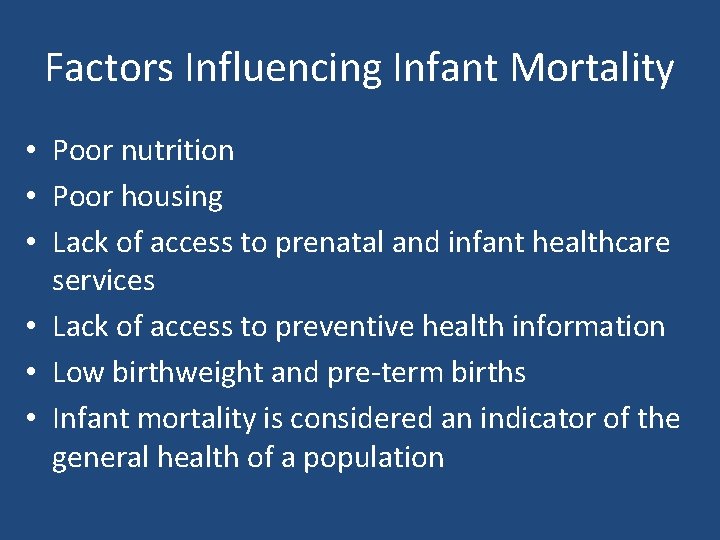 Factors Influencing Infant Mortality • Poor nutrition • Poor housing • Lack of access