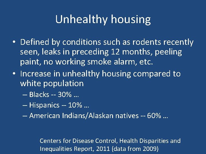 Unhealthy housing • Defined by conditions such as rodents recently seen, leaks in preceding