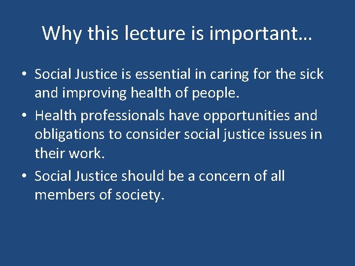 Why this lecture is important… • Social Justice is essential in caring for the