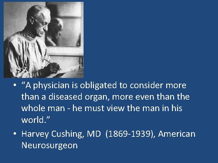  • “A physician is obligated to consider more than a diseased organ, more