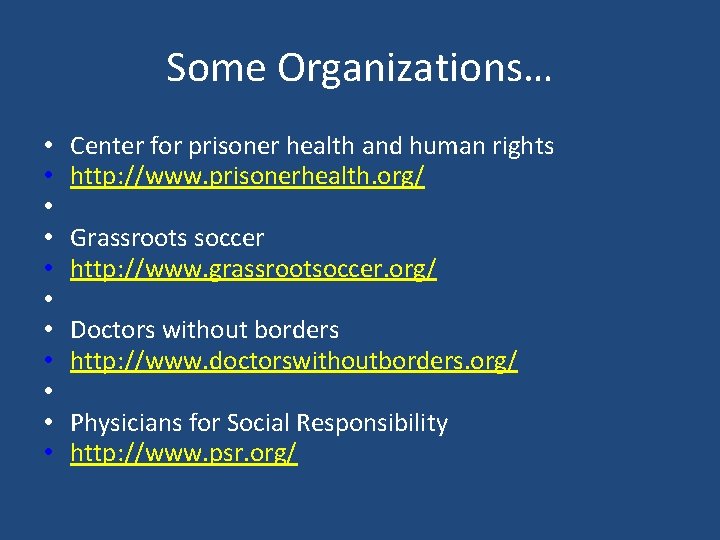 Some Organizations… • • • Center for prisoner health and human rights http: //www.