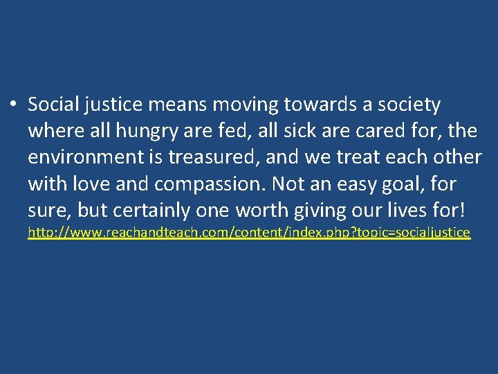  • Social justice means moving towards a society where all hungry are fed,