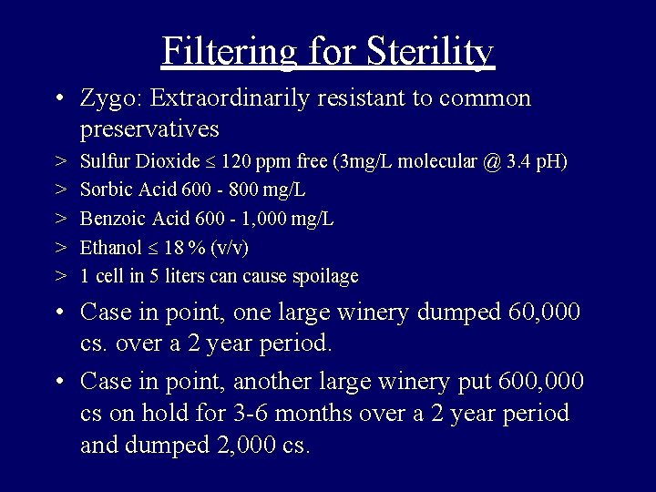 Filtering for Sterility • Zygo: Extraordinarily resistant to common preservatives > > > Sulfur