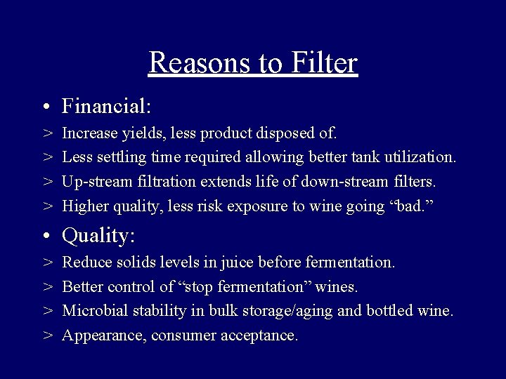 Reasons to Filter • Financial: > > Increase yields, less product disposed of. Less