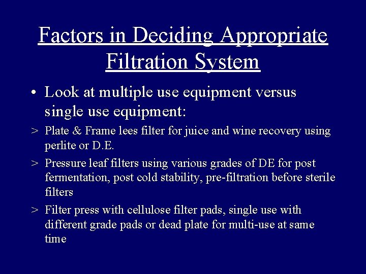 Factors in Deciding Appropriate Filtration System • Look at multiple use equipment versus single Factors in Deciding Appropriate Filtration System • Look at multiple use equipment versus single