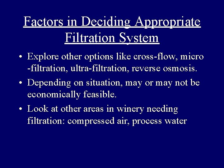 Factors in Deciding Appropriate Filtration System • Explore other options like cross-flow, micro -filtration, Factors in Deciding Appropriate Filtration System • Explore other options like cross-flow, micro -filtration,