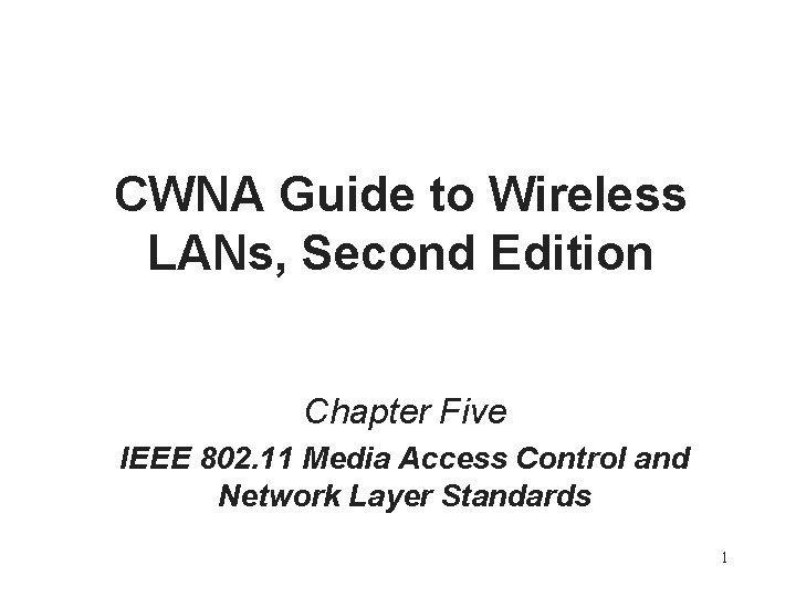 CWNA Guide to Wireless LANs, Second Edition Chapter Five IEEE 802. 11 Media Access