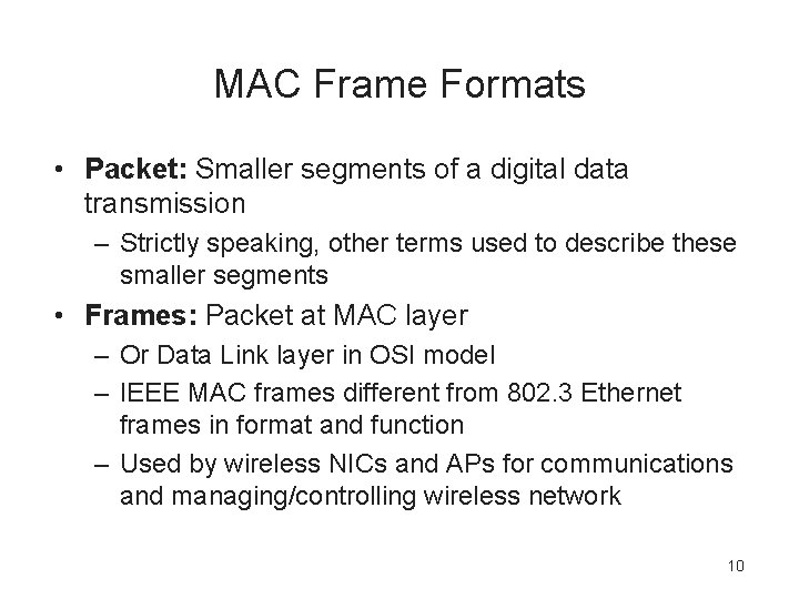 MAC Frame Formats • Packet: Smaller segments of a digital data transmission – Strictly